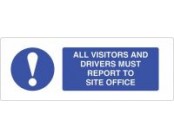 All Visitors & Drivers Must Report To Site Office